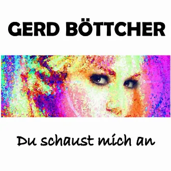 Du schaust mich an by Gerd Böttcher