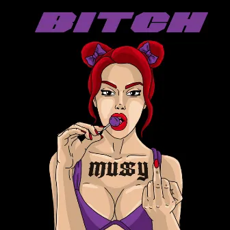 Bitch by Mussyy