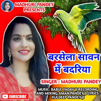 Barsela Sawan Mein Badariya by Madhuri Pandey