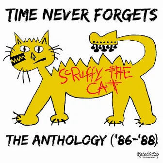 Time Never Forgets - The Anthology ('86-'88) by Scruffy The Cat