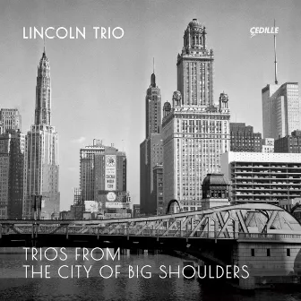 Trios from the City of Big Shoulders by Lincoln Trio