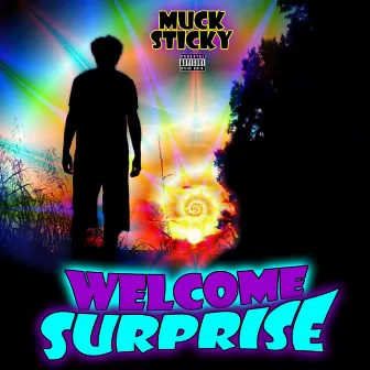 Welcome Surprise by Muck Sticky