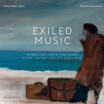 Exiled Music: Works for Violin and Piano from the 20th and 21st Centuries by Setareh Najfar-Nahvi