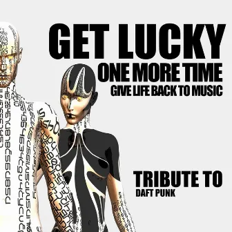 Get Lucky, One More Time, Give Life Back To Music: Tribute to Daft Punk by Groovy 69