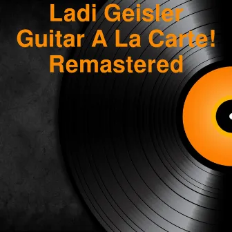 Guitar À la Carte! by Ladi Geisler