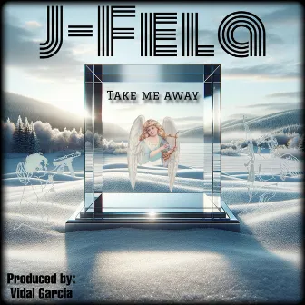 Take me away by J-Fela