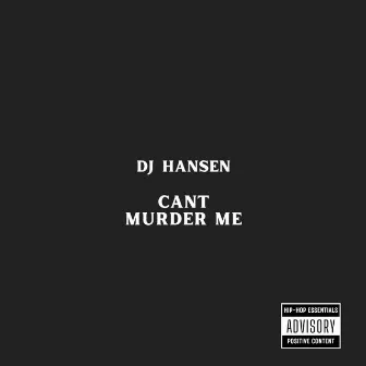 Cant Murder Me by DJ HANSEN