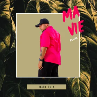 Ma Vie Remix by Marc Isla