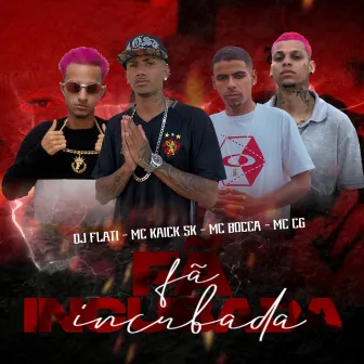 Fã Incubada by Mc Kaick Sk