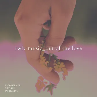 Out of the Love (Live) by TWLV Music