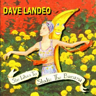 She Likes To Shake the Banana by Dave Landeo