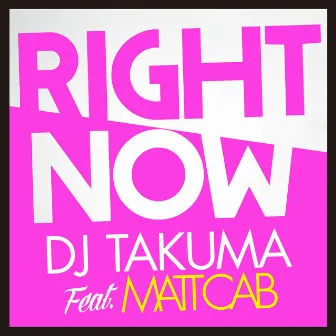 Right Now (feat. Matt Cab) by DJ TAKUMA