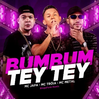 Bumbum Tey Tey (Brega Funk Remix) by MC Japa