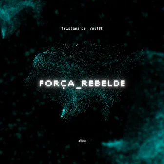 Força Rebelde by Triptaminos