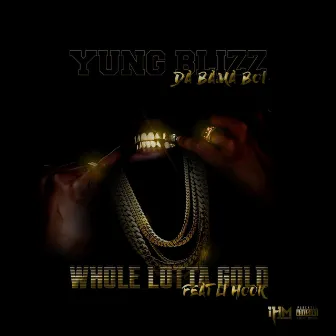 Whole Lotta Gold (Remix) by Yung Blizz Da Bama Boi