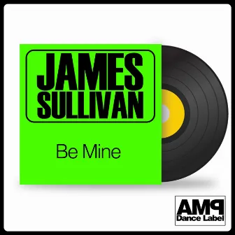 Be Mine by James Sullivan