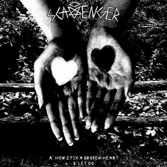 How 2 Fix a Broken Heart / Let Go by Scavenger