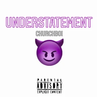 Understatement by Churchboi