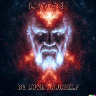 Go Love Yourself by Lowcash