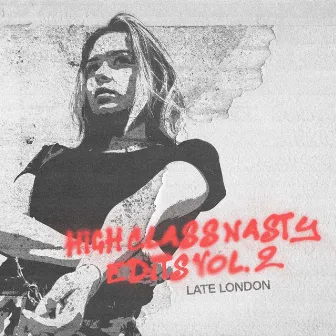 High Class Nasty Edits, Vol. 2 by Late London