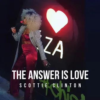 THE Answer IS Love by Scottie Clinton