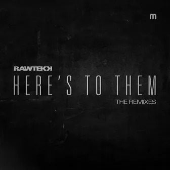 Here's To Them (Remixes) by Rawtekk