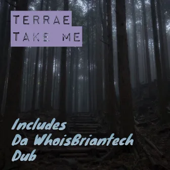 Take Me by Terrae'