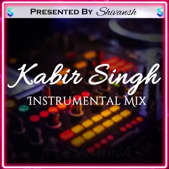 Kabir Singh Instrumental Mix by SS Animations- Music