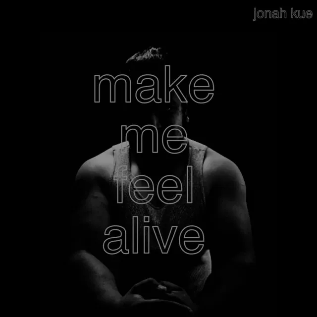 Make Me Feel Alive