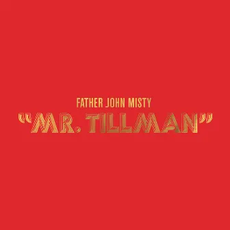 Mr. Tillman by Father John Misty