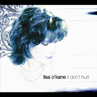 It Don't Hurt by Lisa O'Kane