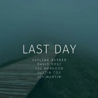 Last Day by Kaylene Barber