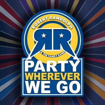 Party Wherever We Go by Robert Randolph & The Family Band