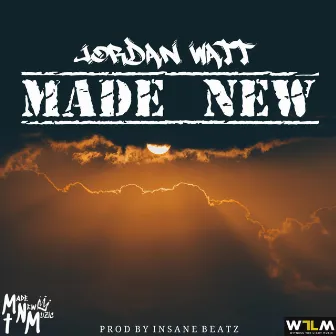 Made New by Jordan Watt