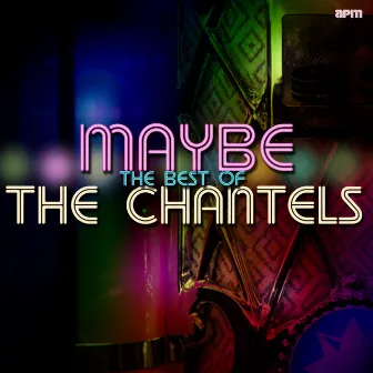 Maybe - The Best of The Chantels by The Chantels