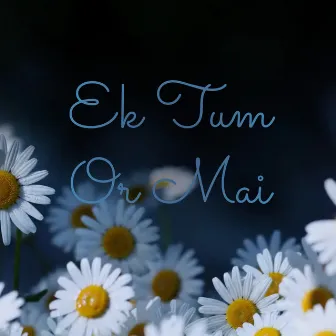 Ek Tum Or Mai by Amar Arshi