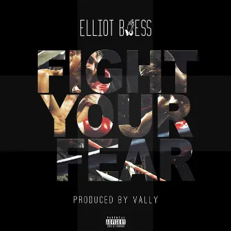 Fight Your Fear by Elliot Bless