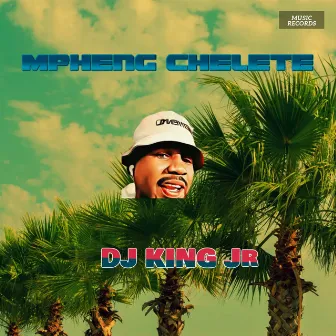 Mpheng Chelete by Dj King Jr