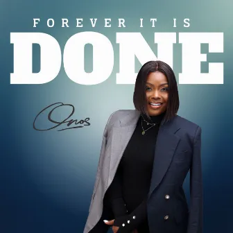 Forever It Is Done by Onos