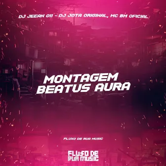 Montagem Beatus Aura by DJ JOTA ORIGINAL