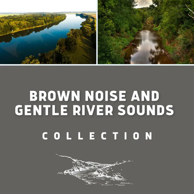 Brown Noise and Gentle River Sounds Collection (Loopable)