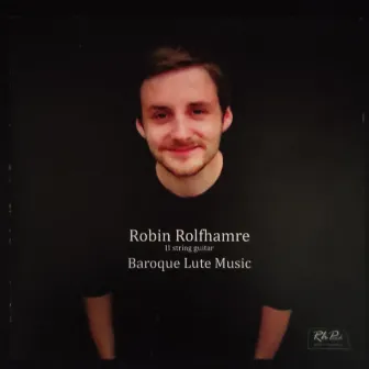 Baroque Lute Music (11 string guitar) by Robin Rolfhamre