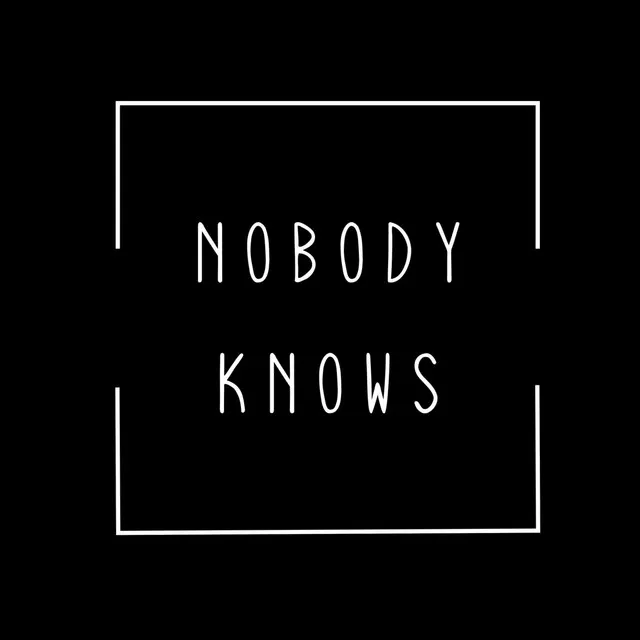 Nobody Knows