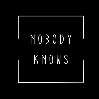 Nobody Knows by The David Way