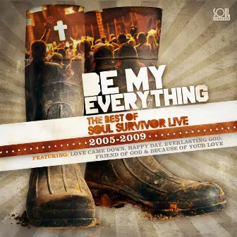 Be My Everything: Best of Soul Survivor Live (2005-2009) by Soul Survivor