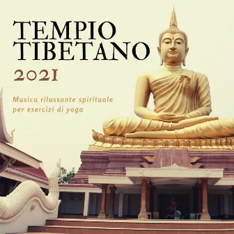 Tempio tibetano 2021- Musica rilassante spirituale per esercizi di yoga by Meditazione Zen