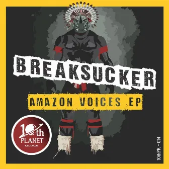 Amazon Voices by Breaksucker