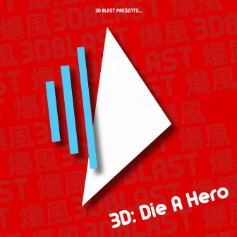 3d: Die a Hero by 3D BLAST