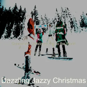 Quarantine Christmas; Joy to the World by Dazzling Jazzy Christmas