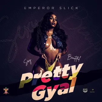 Pretty Gyal by Emperor Slick